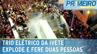 Explosão em trio elétrico da Ivete deixa dois feridos | Primeiro Impacto (13/02/24)