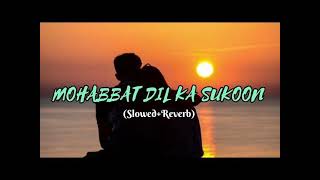 💞MOHABBAT DIL KA SAKOON HAI AITBAAR🥰90'S SLOWED AND REVERB❤️(Love LOFI FLIP ) SLOWED LYRICS