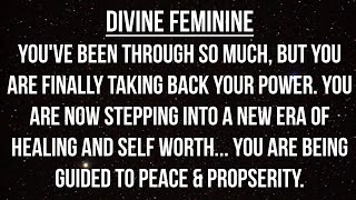 Divine Feminine, You Are Now Stepping Into A New Era Of Healing \u0026 Self Worth ✨ Reading