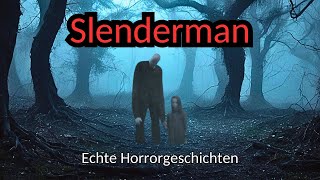 Echte und gruselige Horrorgeschichten über den Slenderman!