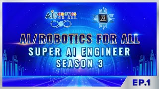 Super AI Engineer Season 3 | EP.1 พิธีเปิดค่าย