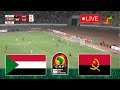 🔴 SUDAN vs ANGOLA [LIVE] | Africa Cup of Nation AFCON 24/25 Full Match Stream Video PES 2021