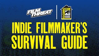 INDIE FILMMAKER'S SURVIVAL GUIDE | ComicCon@Home Panel | Film Threat Podcast Live