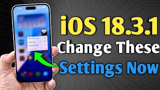 iOS 18.3.1 is Released - Change These Settings After Update