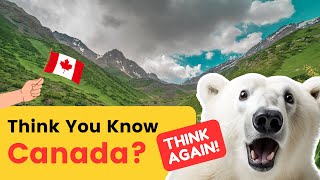 59 Incredible Facts About Canada You Might Not Know