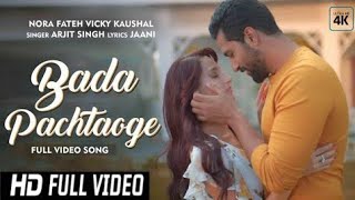 Pachtaoge (Full Video Song) | Arijit Singh | Vicky K & Nora Fatehi | Jaani |B Praak | Bada Pachtaoge