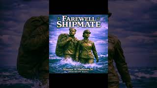 FAREWELL SHIPMATE (US NAVY VETERANS/FRIENDS)