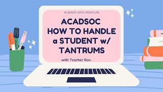 How to Handle a Student with Tantrums | K2 STUDENT | ACADSOC SAMPLE CLASS | Ron's Life