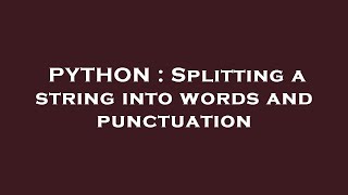 PYTHON : Splitting a string into words and punctuation
