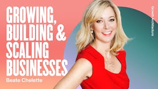 Growing, Building, & Scaling Businesses w/Beate Chelette