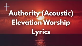 Authority (Acoustic) - Elevation Worship | Songs of Worship