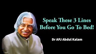 Speak These 3 Lines Before You Go To Bed - APJ Abdul Kalam Motivational Quotes | Dr APJ Abdul Kalam