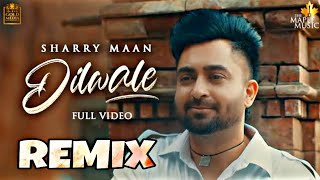 Dilwale (Remix) - Sharry Maan Song Remix Lahoria Production (Dhol Mix) 2021