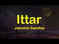 Ittar - Jasmine Sandlas (Lyrical Video) @JasmineSandlasOfficial @DesiMelodies @entroad