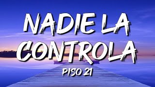 Piso 21 - Nadie La Controla (Letra / Lyrics)