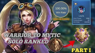 100% WINRATE!! LAYLA WARRIOR TO MYTIC IN SOLO RANKED | MLBB (PART I) #roadtomythicalglory #layla