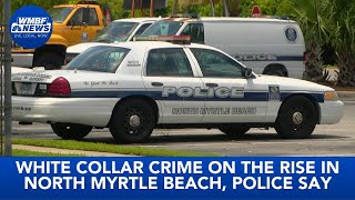 White collar crime on the rise in North Myrtle Beach, police say