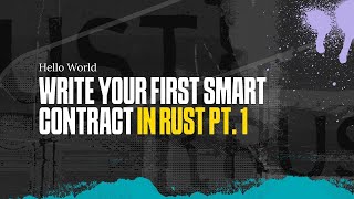 Write Your First Smart Contract in Rust Pt. 1 | Hello World | 5/30/2023