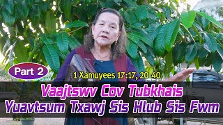 Vaajtswv Cov Tubkhais Yuavtsum Txawj Sis Hlub Sis Fwm (Part 2) | Nruag Hawj