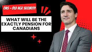 OAS - OLD AGE SECURITY: What Will Be The Exactly Pension for Canadians in August 2024