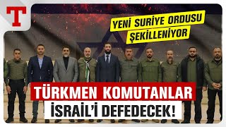 Suriye Ordusunda Türkmenlere Kritik Rol! İlk Hedef İsrail’i Ülkeden Defetmek