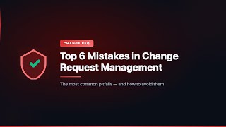 Top 6 Mistakes in Change Request Management