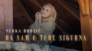 Nerka Hodzic  - Da sam u tebe sigurna - (OFFICIAL VIDEO) 2024