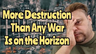 ⚠️More destruction than any war is on the Horizon ⛔ in recorded History !