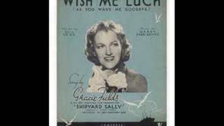 Gracie Fields - Wish Me Luck (As You Wave Me Goodbye)