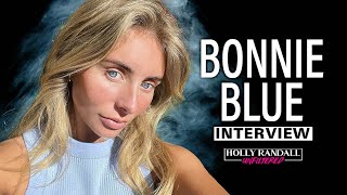 Bonnie Blue: I Went Viral for Banging Over a Hundred 18 Year Olds for OnlyFans
