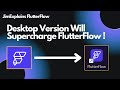 FlutterFlow - Desktop Version Is Gamechanger