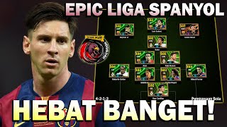 HEBAT BANGET! FULL SKUAT EPIC LIGA SPANYOL LEVEL LEGENDA BIKIN GW KESAL JAGO GOCEK! NGERI BRO!