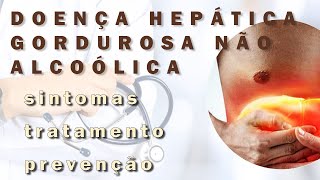 Entendendo a Doença Hepática Gordurosa Não Alcoólica: Causas, Sintomas e Prevenção