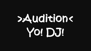 Audition - Yo! DJ!