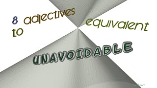 unavoidable - 8 adjectives which are synonyms to unavoidable (sentence examples)