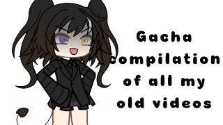 Gacha compilation | old videos | ￼( because TT is getting banned