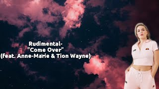 Rudimental - Come Over (Lyrics) Ft. Anne-Marie & Tion Wayne