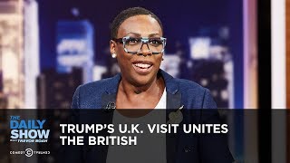 Trump’s U.K. Visit Unites the British | The Daily Show