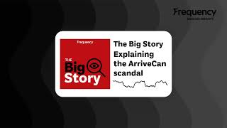 Explaining the ArriveCan scandal | The Big Story