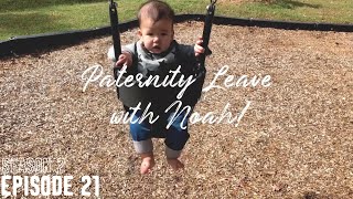 S2E21 | Paternity Leave With Noah! - Week 8
