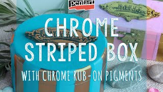 Chrome Striped Box with Rub-on Pigments  //  Krómhatású csíkos doboz