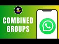 How to combined the groups in whatsapp