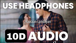 Raataan Lambiyan (10D AUDIO) – Shershaah | Sidharth – Kiara | Tanishk B | Jubin Nautiyal | Asees K