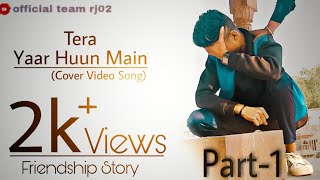 Tera Yaar Hoon Main ( full video ) latest hindi song :official team rj02 Krishan | Narendra | deepak