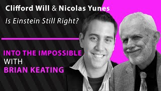 Clifford Will and Nicolas Yunes: Is Einstein Still Right? (092)