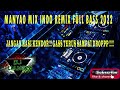 Manyao Mix Indo Remix Fullbass 2022 Jangna Kasi Kendor !!!