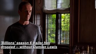 'Billions' season 6 trailer has dropped -- without Damian Lewis