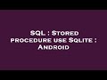 SQL : Stored procedure use Sqlite : Android