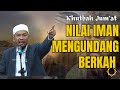 KHUTBAH JUM’AT‼️Nilai Iman Mengudang Berkah Dan Penjaga’an Illahi Ustadz Jel Fathullah ,Lc