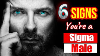 6 Signs You’re A Sigma Male